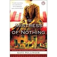 The Mistress of Nothing A Novel