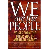 We Are the People : Voices from the Other Side of American History