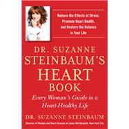 Dr. Suzanne Steinbaum's Heart Book : Every Woman's Guide to a Heart-Healthy Life