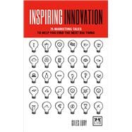 Inspiring Innovation 75 Marketing Tales to Help You Find the Next Big Thing