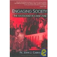 Engaging Society : The Sociologist in a War Zone
