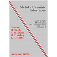Metal-Ceramic Interfaces : Proceedings of workshop 'Bonding, Structure and Mechanical Properties of Metal-Ceramic Interfaces', University of Metal-Ceramic Interfaces', University of California, USA, 16-18 January 1989