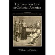 The Common Law in Colonial America Volume III: The Chesapeake and New England, 1660-1750