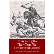 Experiencing the Thirty Years War A Brief History with Documents