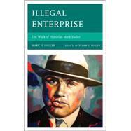 Illegal Enterprise The Work of Historian Mark Haller