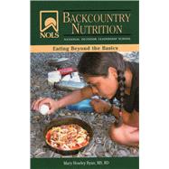 Nols Backcountry Nutrition: Eating Beyond The Basics,9780811735056