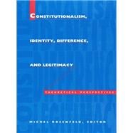 Constitutionalism, Identity, Difference, and Legitimacy