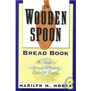 The Wooden Spoon Bread Book; The Secrets of Successful Baking