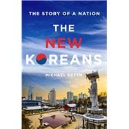 The New Koreans The Story of a Nation