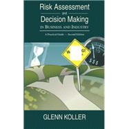 Risk Assessment and Decision Making in Business and Industry: A Practical Guide, Second Edition