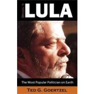 Brazil's Lula: The Most Popular Politician on Earth