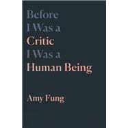Before I Was a Critic I Was a Human Being