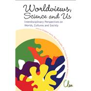 Worldviews, Science and Us: Interdisciplinary Perspectives on Worlds, Cultures and Society: Leo Apostel Center, Brussels Free University, August 2009; July 2007, September 2010