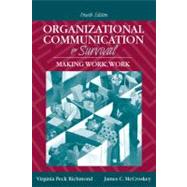 Organizational Communication for Survival : Making Work, Work