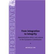 From Integration to Integrity Administrative Ethics and Reform in the European Commission