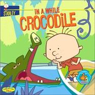 Stanley In a While Crocodile