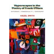 Hyperscapes in the Poetry of Frank O'Hara Difference, Homosexuality, Topography
