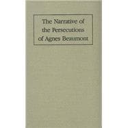 The Narrative of the Persecutions of Agnes Beaumont