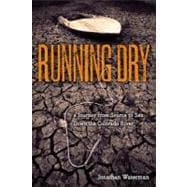 Running Dry A Journey From Source to Sea Down the Colorado River