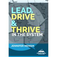 Lead, Drive, and Thrive in the System, 2nd Edition