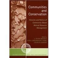Communities and Conservation Histories and Politics of Community-Based Natural Resource Management