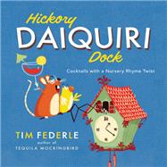 Hickory Daiquiri Dock Cocktails with a Nursery Rhyme Twist