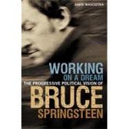 Working on a Dream The Progressive Political Vision of Bruce Springsteen