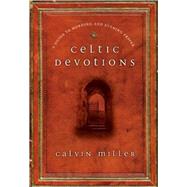 Celtic Devotions : A Guide to Morning and Evening Prayer