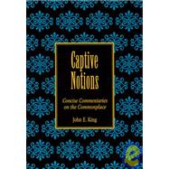 Captive Notions : Concise Commentaries on the Commonplace