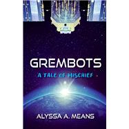Grembots A Tale of Mischief