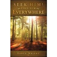 Seek Him! Find Him Everywhere