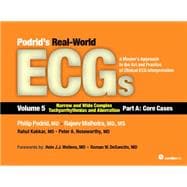 Podrid's Real-World ECGs: Narrow and Wide Complex Tachyarrhythmias and Aberration: Core Cases: A Master's Approach to the Art and Practice of Clinical ECG Interpretation