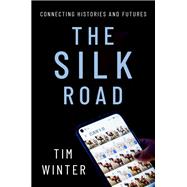 The Silk Road Connecting Histories and Futures