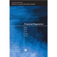 Financial Regulation: Why, How and Where Now?