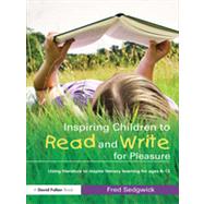 Inspiring Children to Read and Write for Pleasure: Using Literature to Inspire Literacy learning for Ages 8-12