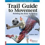 Trail Guide to Movement: Building the Body in Motion,9780998785059