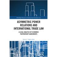 Asymmetric Power Relations and International Trade Law