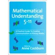 Mathematical Understanding 5-11 : A Practical Guide to Creative Communication in Primary Maths