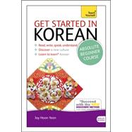 Get Started in Korean Absolute Beginner Course The essential introduction to reading, writing, speaking and understanding a new language