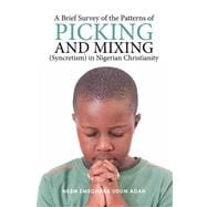 A Brief Survey of the Patterns of Picking and Mixing (Syncretism) in Nigerian Christianity