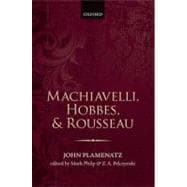 Machiavelli, Hobbes, and Rousseau