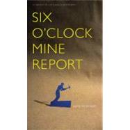Six O'clock Mine Report