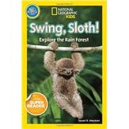 National Geographic Readers: Swing Sloth! Explore the Rain Forest