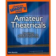 The Complete Idiot's Guide to Amateur Theatricals