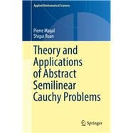 Theory and Applications of Abstract Semilinear Cauchy Problems