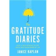 The Gratitude Diaries How I Spent a Year Looking on the Bright Side