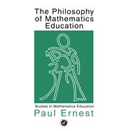 The Philosophy of Mathematics Education