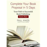 Complete Your Book Proposal in 5 Days