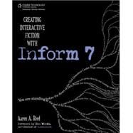 Creating Interactive Fiction With Inform 7