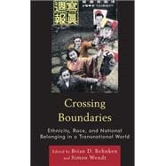 Crossing Boundaries Ethnicity, Race, and National Belonging in a Transnational World